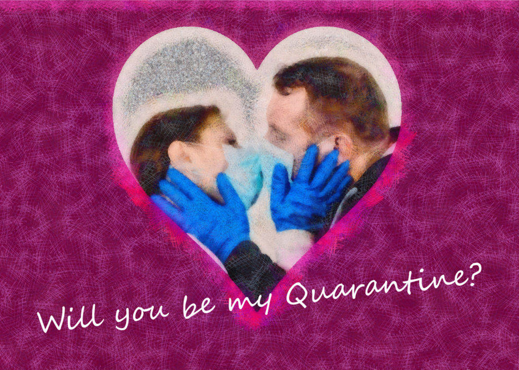 Will you be my Quarantine